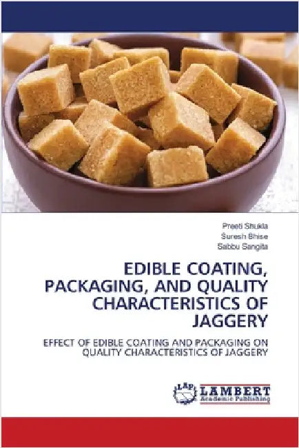 Edible Coating, Packaging, and Quality Characteristics of Jaggery by Shukla, Preeti