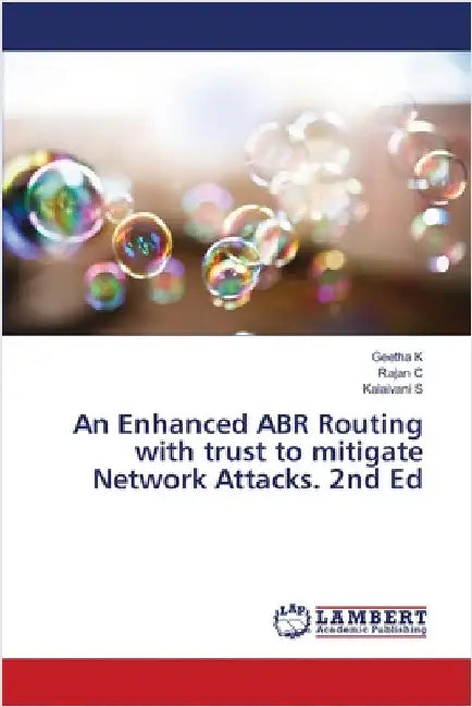 An Enhanced ABR Routing with trust to mitigate Network Attacks. 2nd Ed by Geetha K