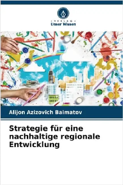 Strategie für eine nachhaltige regionale Entwicklung by Alijon Azizovich Baimatov