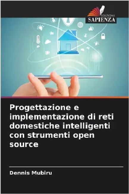 Progettazione e implementazione di reti domestiche intelligenti con strumenti open source by Dennis Mubiru