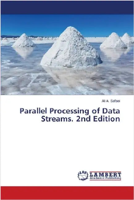 Parallel Processing of Data Streams. 2nd Edition by Ali A. Safaei