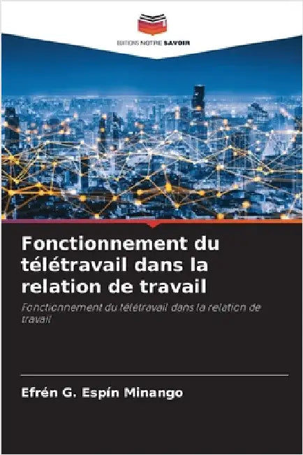 Fonctionnement du télétravail dans la relation de travail by Efrén G. Espín Minango