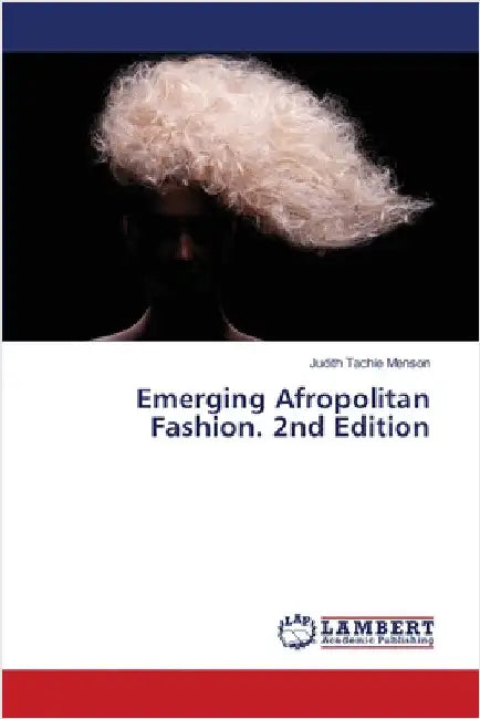 Emerging Afropolitan Fashion. 2nd Edition by Judith Tachie Menson