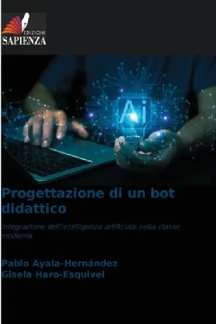 Progettazione di un bot didattico by Pablo Ayala-Hernández, Gisela Haro-Esquivel