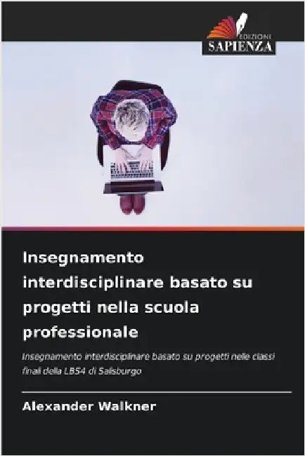 Insegnamento interdisciplinare basato su progetti nella scuola professionale by Alexander Walkner
