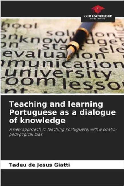 Teaching and learning Portuguese as a dialogue of knowledge by Tadeu de Jesus Giatti