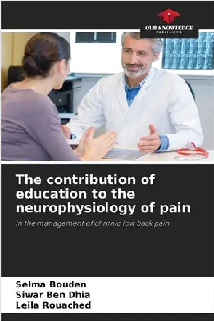 The contribution of education to the neurophysiology of pain by Selma Bouden