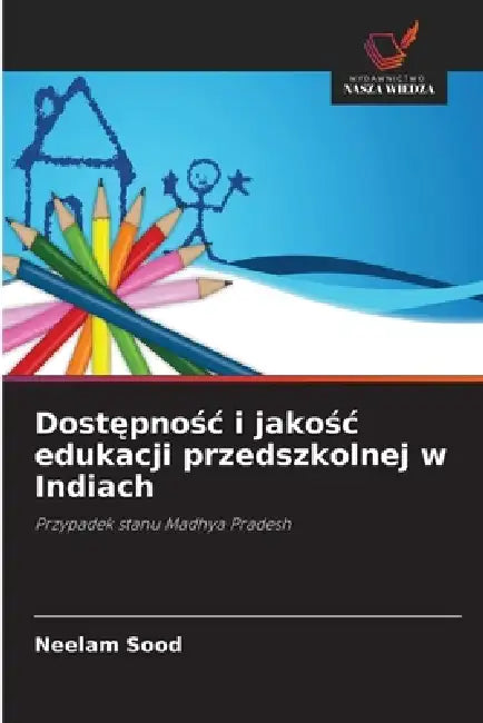 Dostępnośc i jakośc edukacji przedszkolnej w Indiach by Neelam Sood