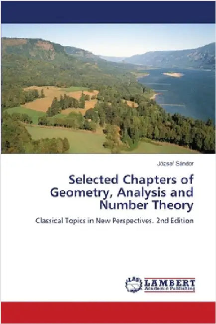 Selected Chapters of Geometry, Analysis and Number Theory by Sándor, József