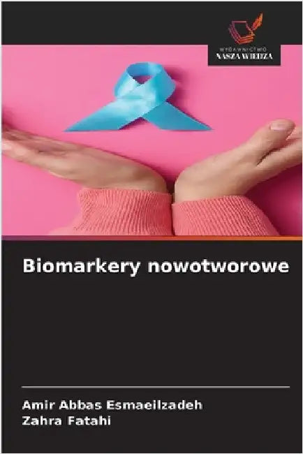 Biomarkery nowotworowe by Esmaeilzadeh, Amir Abbas