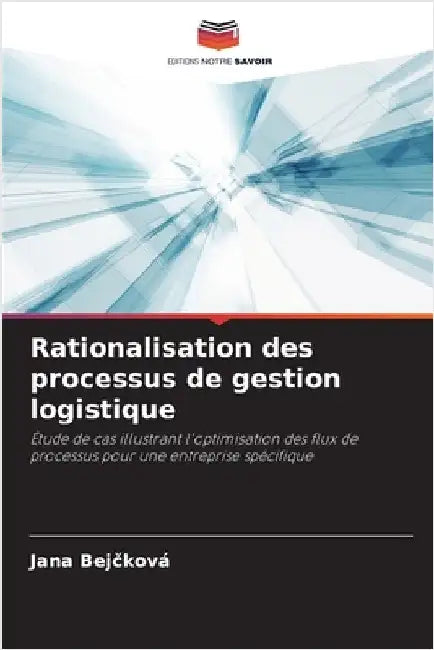 Rationalisation des processus de gestion logistique by Jana Bejčková