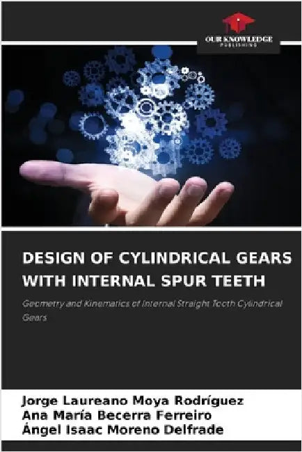 Design of Cylindrical Gears with Internal Spur Teeth by Jorge Laureano Moya Rodríguez