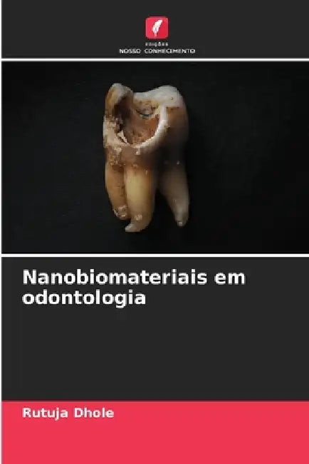 Nanobiomateriais em odontologia by Rutuja Dhole