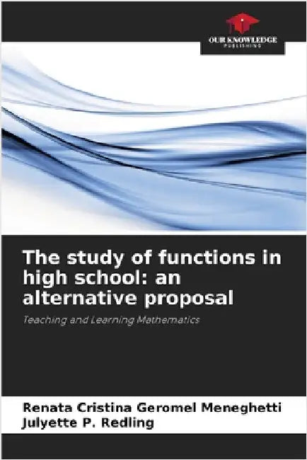The study of functions in high school: an alternative proposal by Renata Cristina Geromel Meneghetti
