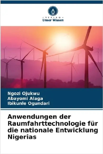 Anwendungen der Raumfahrttechnologie für die nationale Entwicklung Nigerias by Ojukwu, Ngozi