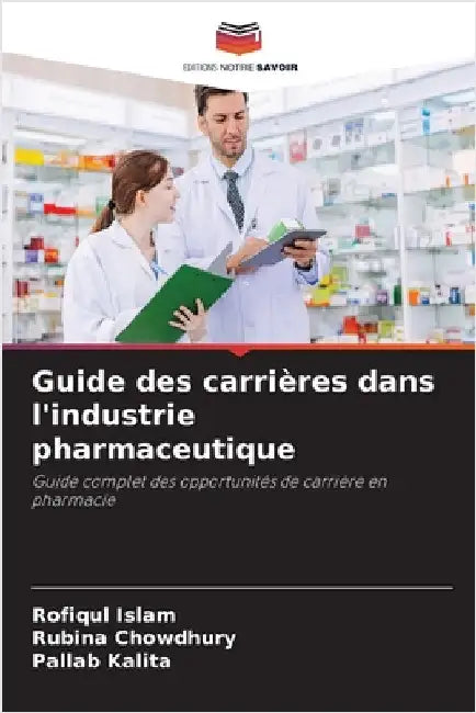 Guide des carrières dans l'industrie pharmaceutique by Islam, Rofiqul