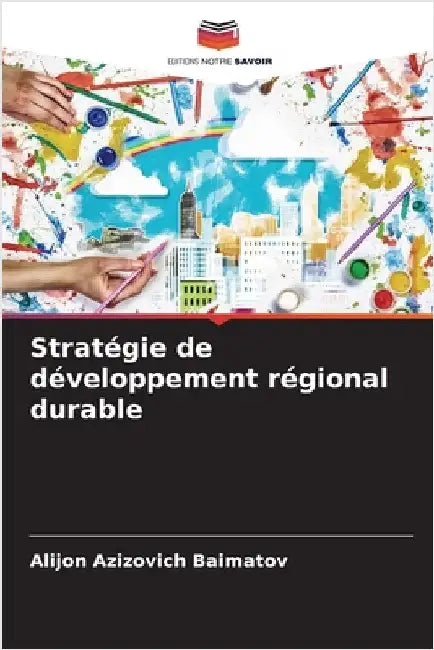 Stratégie de développement régional durable by Alijon Azizovich Baimatov