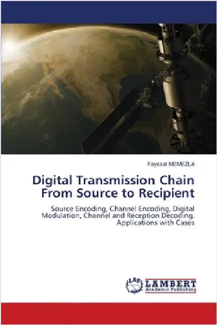 Digital Transmission Chain From Source to Recipient by Fayssal Memezla