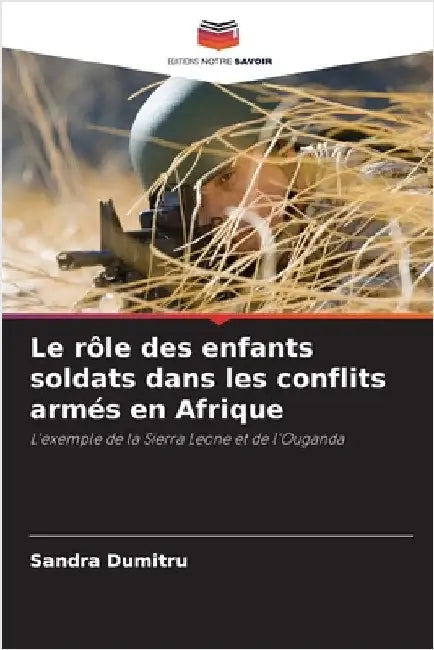 Le rôle des enfants soldats dans les conflits armés en Afrique by Sandra Dumitru