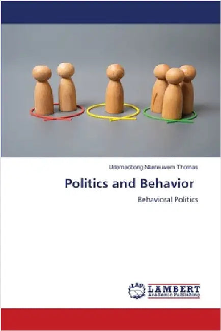 Politics and Behavior by Thomas, Udemeobong Nkereuwem