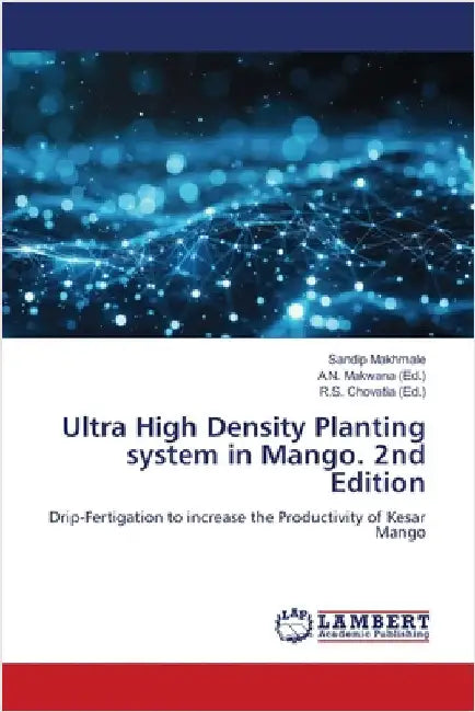 Ultra High Density Planting system in Mango. 2nd Edition by Sandip Makhmale