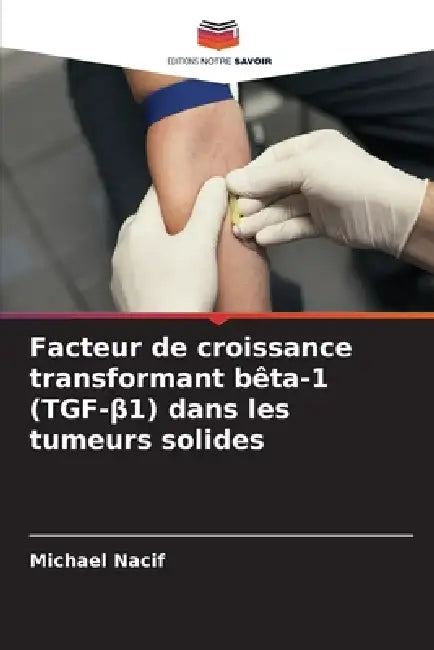 Facteur de croissance transformant bêta-1 (TGF-β1) dans les tumeurs solides by Michael Nacif