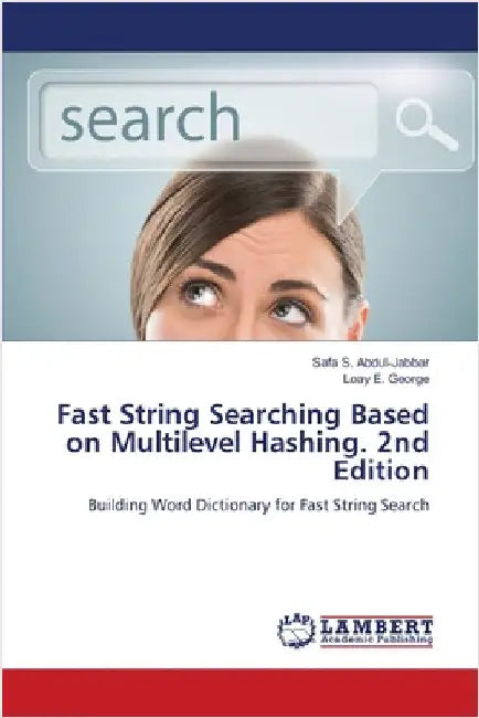 Fast String Searching Based on Multilevel Hashing. 2nd Edition by Safa S. Abdul-Jabbar