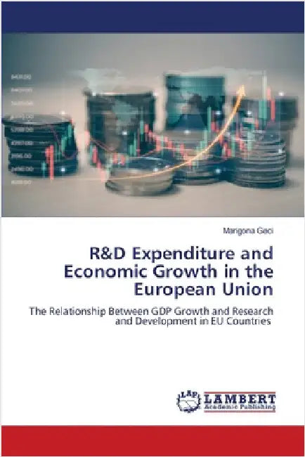 R&D Expenditure and Economic Growth in the European Union by Marigona Geci