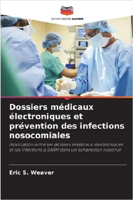 Dossiers médicaux électroniques et prévention des infections nosocomiales by Eric S. Weaver