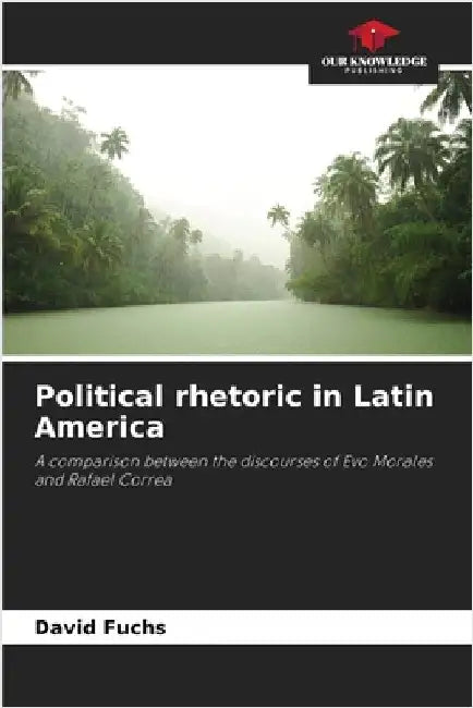 Political rhetoric in Latin America by Fuchs, David