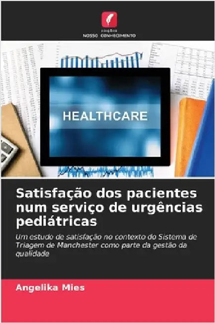 Satisfação dos pacientes num serviço de urgências pediátricas by Mies, Angelika