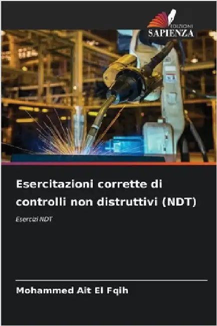 Esercitazioni corrette di controlli non distruttivi (NDT) by Mohammed Ait El Fqih