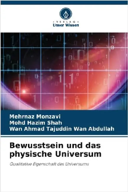 Bewusstsein und das physische Universum by Mehrnaz Monzavi