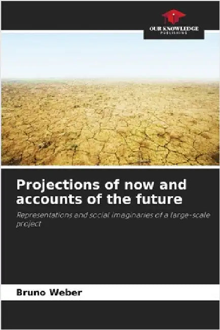 Projections of now and accounts of the future by Bruno Weber