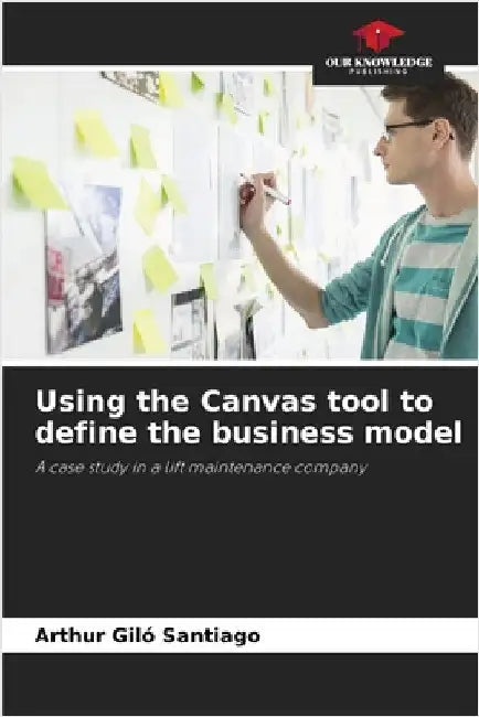 Using the Canvas tool to define the business model by Arthur Giló Santiago