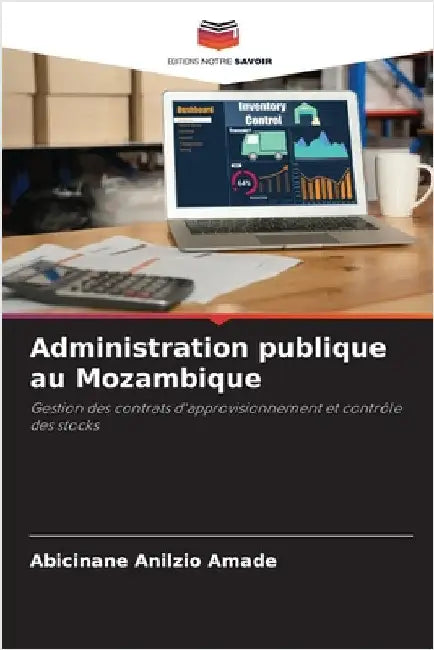 Administration publique au Mozambique by Amade, Abicinane Anilzio
