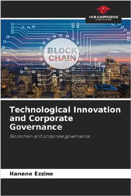 Technological Innovation and Corporate Governance by Hanene Ezzine