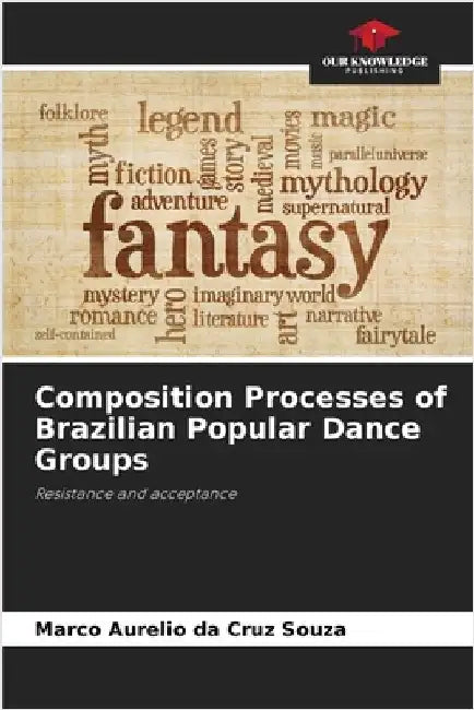 Composition Processes of Brazilian Popular Dance Groups by Cruz Souza, Marco Aurelio Da