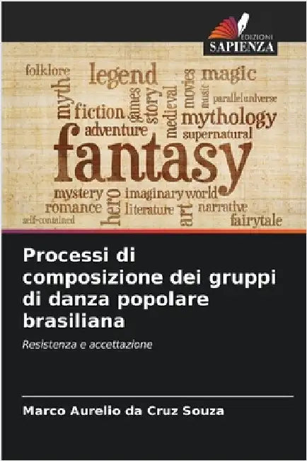 Processi di composizione dei gruppi di danza popolare brasiliana by Cruz Souza, Marco Aurelio Da