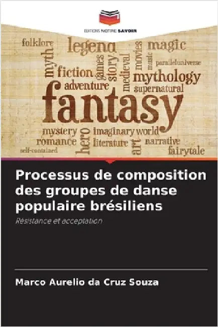 Processus de composition des groupes de danse populaire brésiliens by Cruz Souza, Marco Aurelio Da