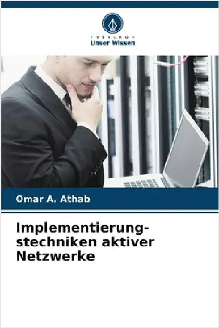 Implementierung- stechniken aktiver Netzwerke by Omar A. Athab