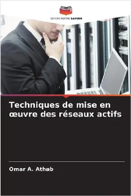 Techniques de mise en oeuvre des réseaux actifs by Omar A. Athab