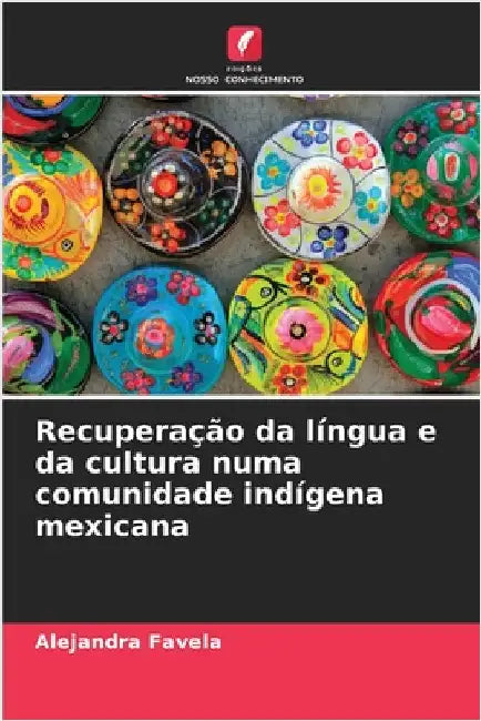 Recuperação da língua e da cultura numa comunidade indígena mexicana by Alejandra Favela