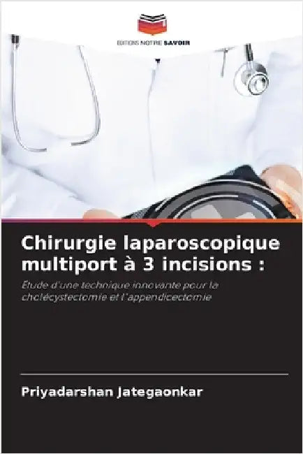 Chirurgie laparoscopique multiport à 3 incisions by Jategaonkar, Priyadarshan