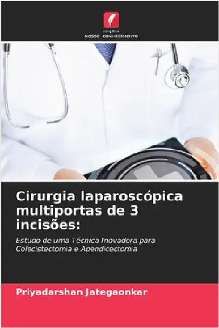Cirurgia laparoscópica multiportas de 3 incisões by Jategaonkar, Priyadarshan