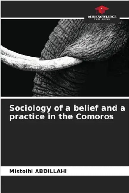 Sociology of a belief and a practice in the Comoros by Mistoihi Abdillahi
