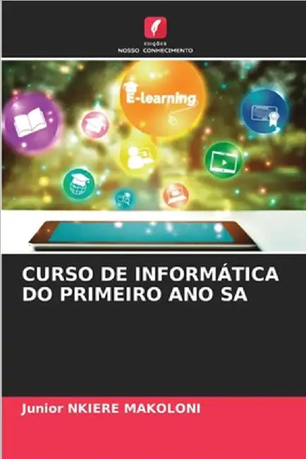 Curso de Informática Do Primeiro Ano Sa by Nkiere Makoloni, Junior