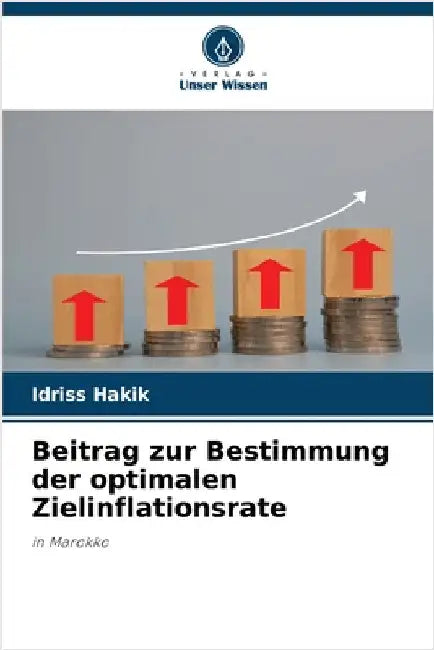 Beitrag zur Bestimmung der optimalen Zielinflationsrate by Idriss Hakik