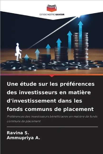 Une étude sur les préférences des investisseurs en matière d'investissement dans les fonds communs de placement by Ravina S