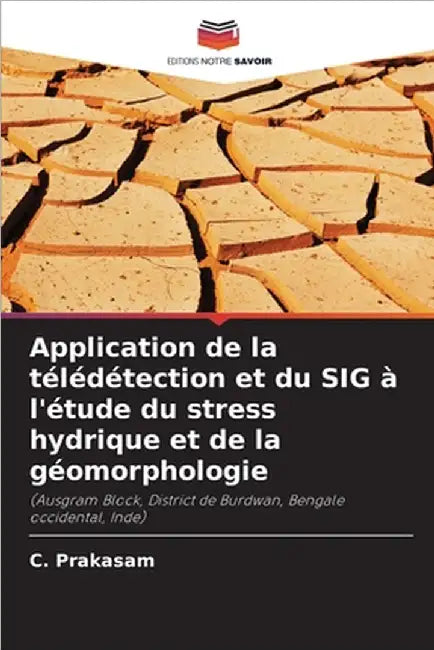 Application de la télédétection et du SIG à l'étude du stress hydrique et de la géomorphologie by Prakasam, C.